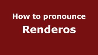 How to pronounce Renderos
