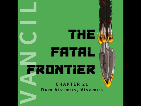 The Fatal Frontier by Matt Vancil (Audiobook) - Chapter 21 - Dum Vivimus, Vivamus