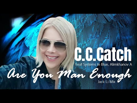 CC Catch Feat Systems In Blue, Alimkhanov A - Are You Man Enough (Jack Li Mix)