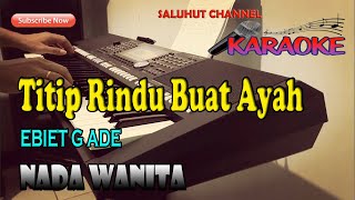 Download lagu TITIP RINDU BUAT AYAH [KARAOKE] EBIET G ADE NADA WANITA CIS=DO mp3