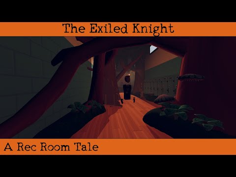 The Exiled Knight - A Rec Room Tale