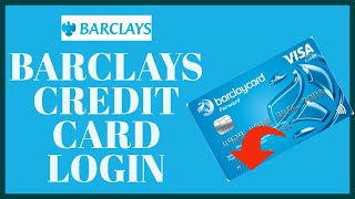 Barclays Credit Card Login: How To Sign In Barclays Credit Card Account 2022