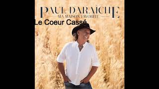 Video thumbnail of "Paul Daraîche - Le Coeur Cassé"