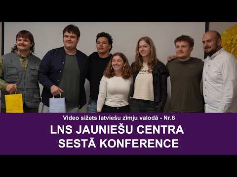 Videoziņu sižets Nr. 6 “LNS Jauniešu centra sestā konference”