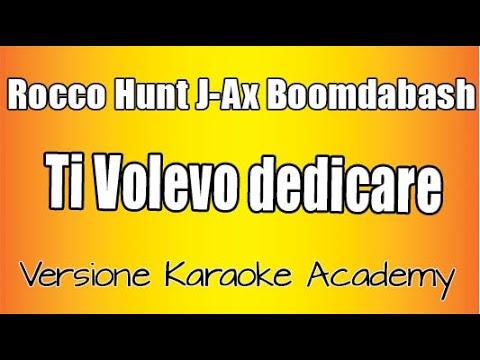 Rocco Hunt - Ti Volevo Dedicare ft J AX, Boomdabash (Versione Karaoke Academy Italia)