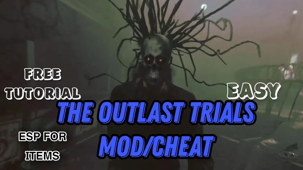 The Outlast Trials Cheat/Mod tutorial