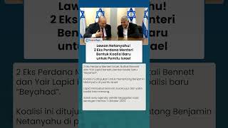 Lawan Netanyahu! 2 Eks Perdana Menteri Bentuk Koalisi Baru untuk Pemilu Israel