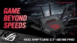 ROG Global Game Beyond Speeds | ROG Rapture GT-BE98 Pro
