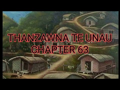 THANZAWNA TE UNAU CHAPTER 63 (Mizo Story Audio)