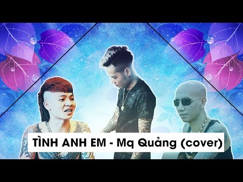Tình Anh Em - Mq Quảng (cover) | Phim Khá Bảnh | Phú Lê
