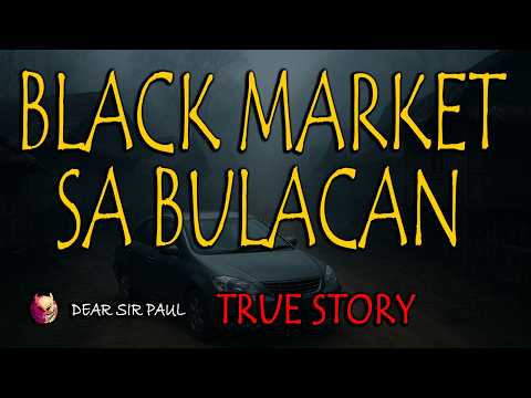 BLACK MARKET SA BULACAN - TRUE STORY