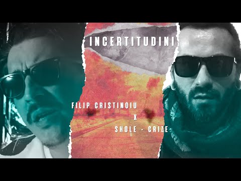 Filip Cristinoiu - INCERTITUDINI (feat. Shole - Crize)
