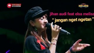 Download lagu JANGAN NGET NGETAN - JIHAN AUDY FEAT ELSA MELISA - NEW PALLAPA LIVE 2019 mp3