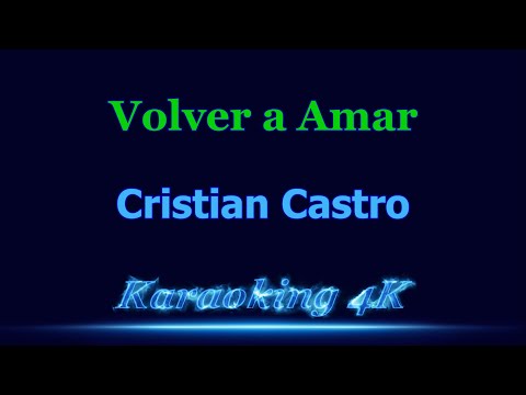 Cristian Castro  Volver a Amar  Karaoke 4K