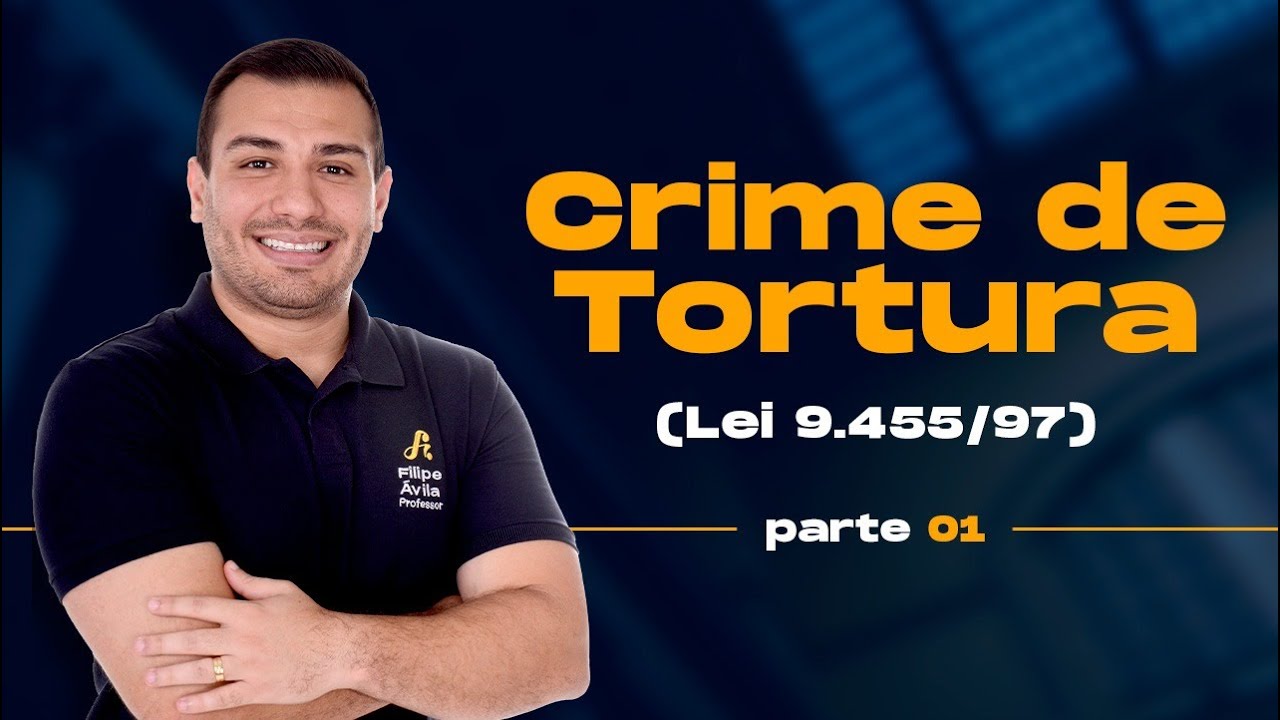 Crime de TORTURA - Direito para Concursos (Parte 1) | Prof. Filipe Ávila
