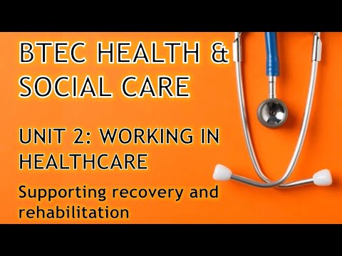 ⏱ BTEC Health & Social Care: Unit 2 - working in care - Supporting Healing & rehabilitation (A2)
