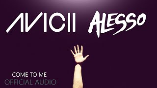 Avicii ft. Alesso - Come To Me (Official Audio)