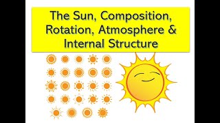 The Sun, Composition, Rotation, Atmosphere &amp; Internal Structure