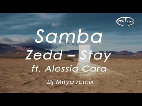 Samba51 - Zedd - Stay ft. Alessia Cara (Dj Mitya remix) long ver