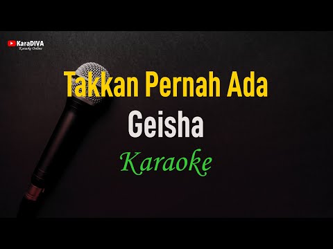 Geisha - Takkan Pernah Ada (Karaoke)