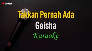 Geisha - Takkan Pernah Ada (Karaoke)