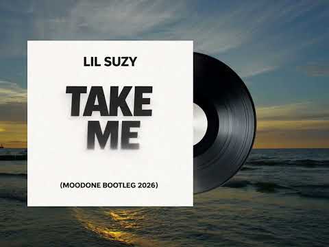 Lil Suzy   Take Me (Moodone Bootleg) 2026