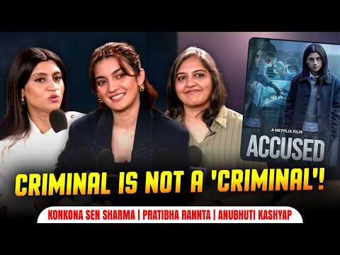 Accused Netflix: Konkona Sen Sharma, Pratibha Ranta & Anubhuti Kashyap Open Up About the Film