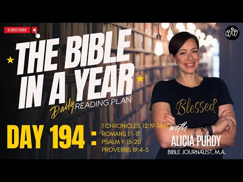 Day 194: THE BIBLE IN A YEAR! – 1 Chronicles, Romans, Psalms & Proverbs!
