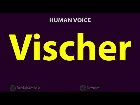 How to Pronounce Vischer