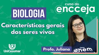 CARACTERÍSTICAS GERAIS DOS SERES VIVOS | RESUMO DE BIOLOGIA PARA O ENCCEJA