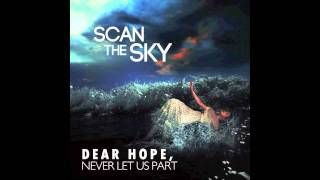 Scan The Sky - Dear Hope, Never Let Us Part