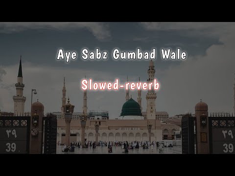 Ay Sabz Gumbad Wale | Slowed Reverb naat | Emotional Dua | Naat Sharif | Tabrej Official 313