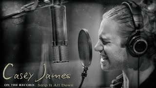 Casey James ON THE RECORD: Strip It All Down