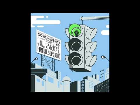 Consequence ft  Royce Da 5’9 - All Black Neighborhood  NEW 2017