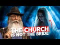 We have been lied to | The Church is not the bride!