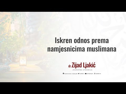 Iskren odnos prema namjesnicima muslimana - dr. Zijad Ljakić