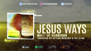Mast Of Glorious - Jesus Ways