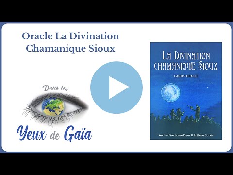 Oracle La Divination Chamanique Sioux - Archie Fire Lame Deer et Hélène Sarkis.