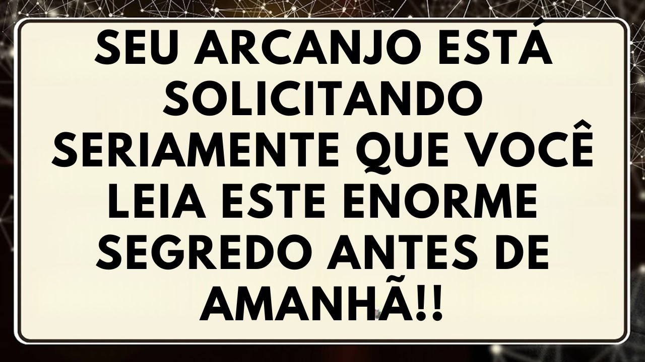 SEU ARCANJO ESTÁ SOLICITANDO SERIAMENTE QUE VOCÊ LEIA ESTE ENORME SEGREDO ANTES DE AMANHÃ⚠️|ANJO DIZ