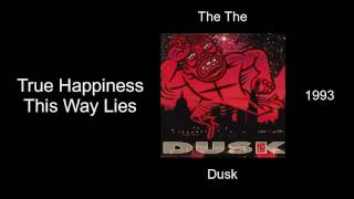 The The - True Happiness This Way Lies - Dusk [1993]