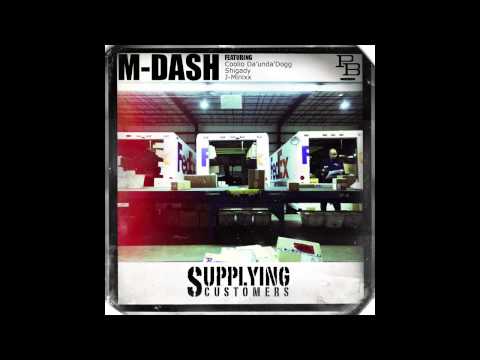 M-Dash Featuring Coolio Da UndaDogg, Shigady & J.Minixx - Supplying Customers