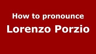 How to pronounce Lorenzo Porzio
