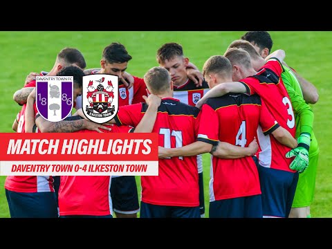 MATCH HIGHLIGHTS | Daventry Town 0-4 Ilkeston Town | Northern Premier League