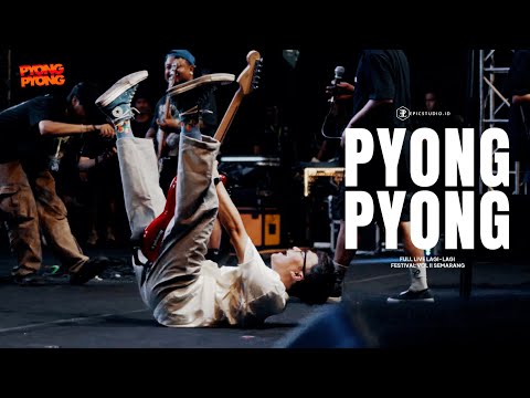PYONG PYONG FULL LIVE DI LAGI LAGI FESTIVAL VOL 2