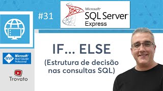 SQL SERVER - 31 - IF ... ELSE - Estruturas de decisão nas consultas SQL