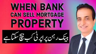 When Bank can Sell Mortgage Property | Iqbal International Law Services®