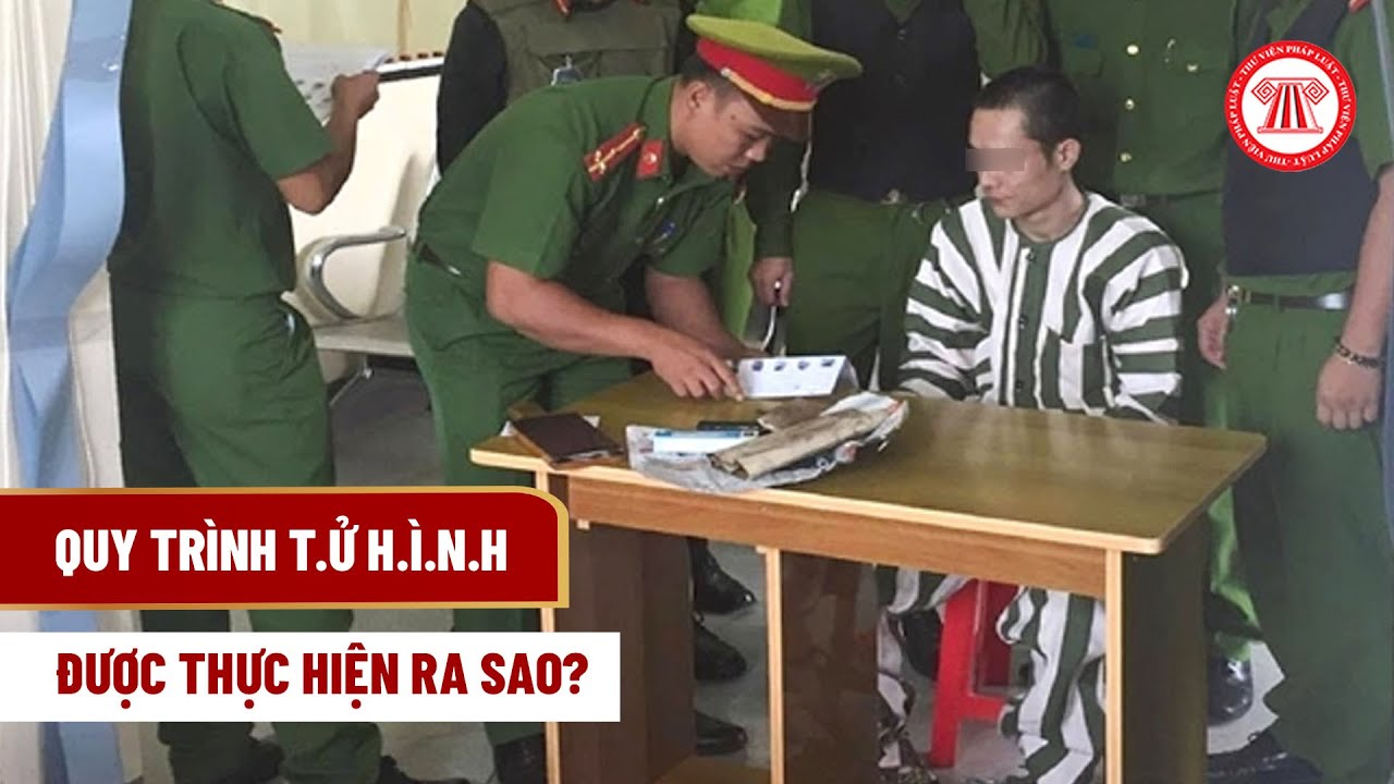 Quy trình thi hành án t.ử h.ì.n.h được thực hiện như thế nào?