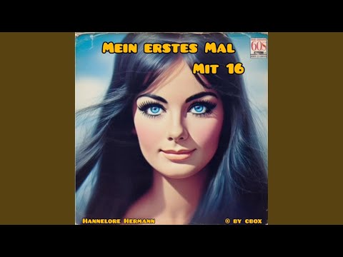 Mein erstes Mal mit 16 (feat. Hannelore Hermann)