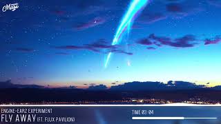 Engine-Earz Experiment - Fly Away (ft. Flux Pavilion)