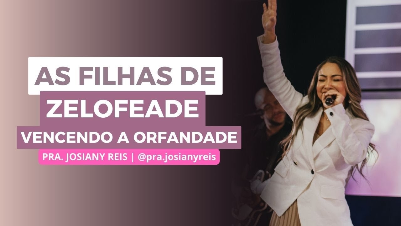 As Filhas de Zelofeade | Pra. Josiany Reis